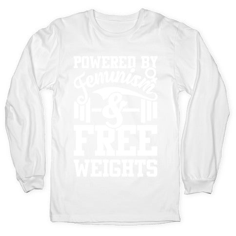 Powered By Feminism And Free Weights Longsleeve Tee